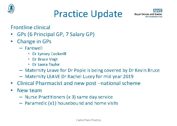 Practice Update Frontline clinical • GPs (6 Principal GP, 7 Salary GP) • Change