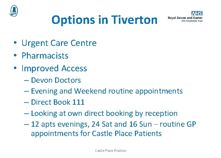 Options in Tiverton • Urgent Care Centre • Pharmacists • Improved Access – Devon