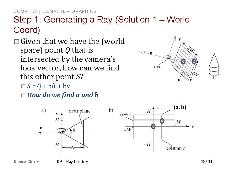 COMP 175 | COMPUTER GRAPHICS Step 1: Generating a Ray (Solution 1 – World