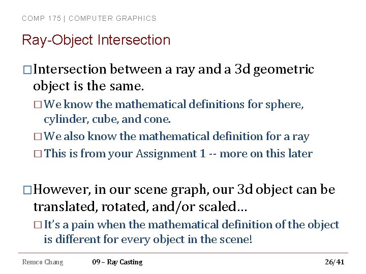 COMP 175 | COMPUTER GRAPHICS Ray-Object Intersection �Intersection between a ray and a 3