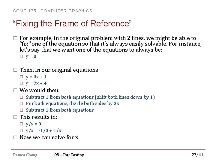 COMP 175 | COMPUTER GRAPHICS “Fixing the Frame of Reference” � For example, in