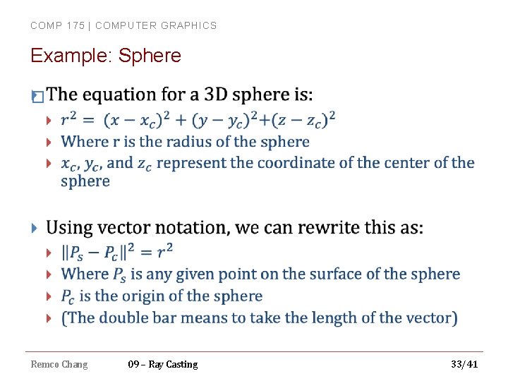 COMP 175 | COMPUTER GRAPHICS Example: Sphere � Remco Chang 09 – Ray Casting