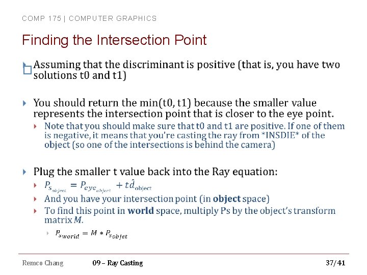 COMP 175 | COMPUTER GRAPHICS Finding the Intersection Point � Remco Chang 09 –