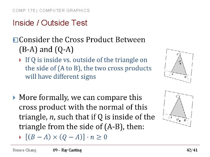 COMP 175 | COMPUTER GRAPHICS Inside / Outside Test � Remco Chang 09 –