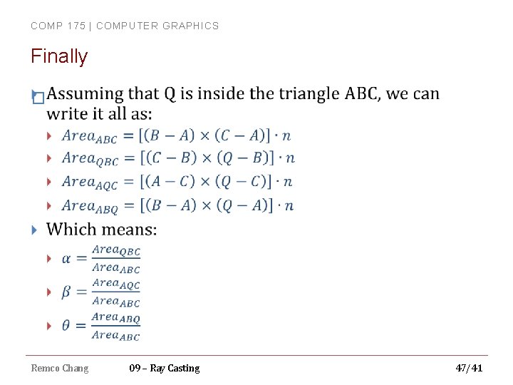 COMP 175 | COMPUTER GRAPHICS Finally � Remco Chang 09 – Ray Casting 47/41