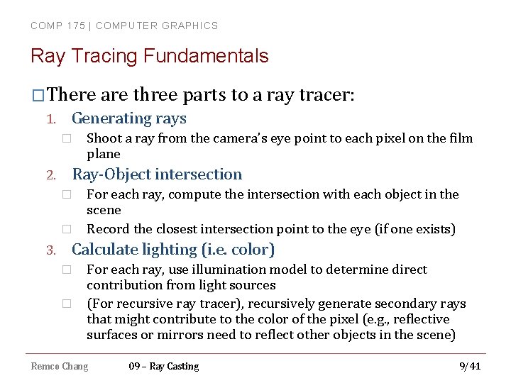 COMP 175 | COMPUTER GRAPHICS Ray Tracing Fundamentals �There are three parts to a