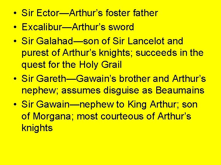  • Sir Ector—Arthur’s foster father • Excalibur—Arthur’s sword • Sir Galahad—son of Sir