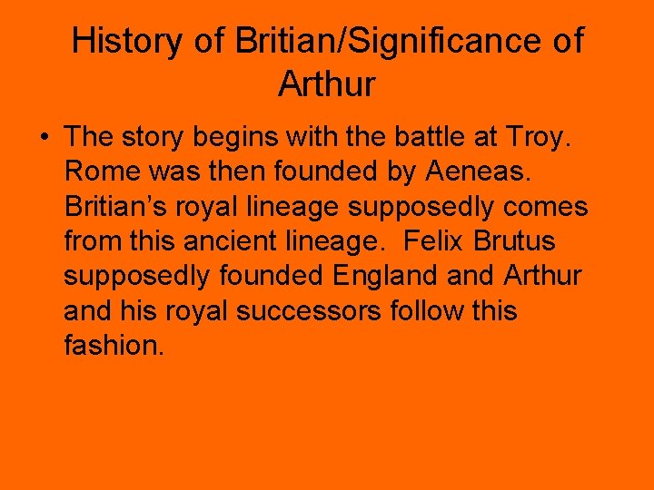 History of Britian/Significance of Arthur • The story begins with the battle at Troy.