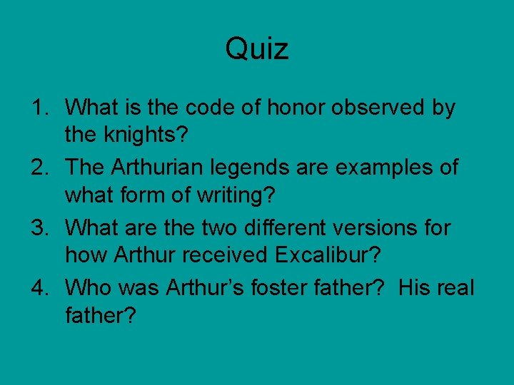 Quiz 1. What is the code of honor observed by the knights? 2. The