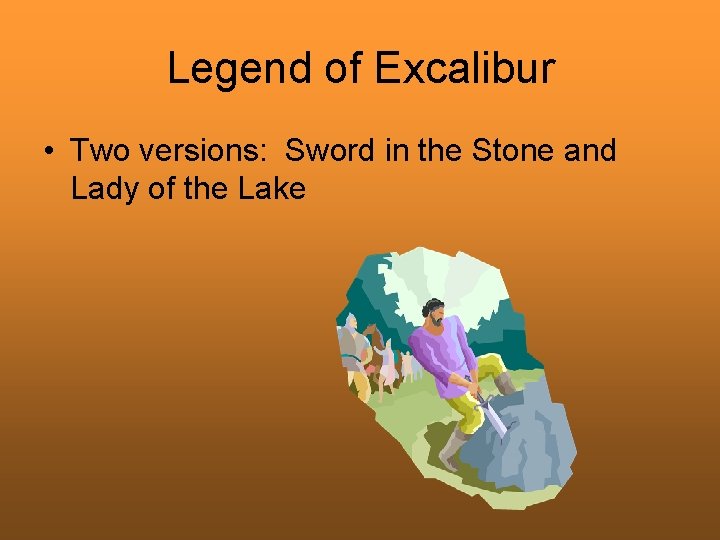 Legend of Excalibur • Two versions: Sword in the Stone and Lady of the