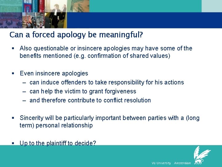 Can a forced apology be meaningful? § Also questionable or insincere apologies may have