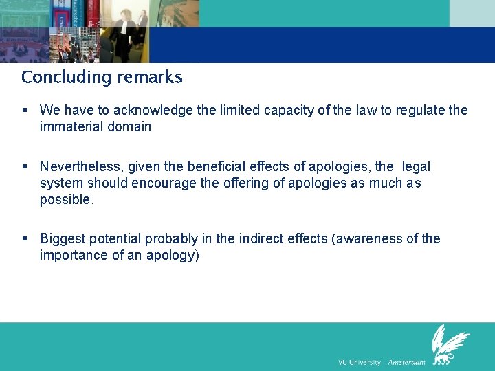 Concluding remarks § We have to acknowledge the limited capacity of the law to