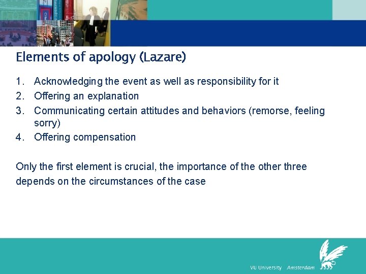 Elements of apology (Lazare) 1. Acknowledging the event as well as responsibility for it