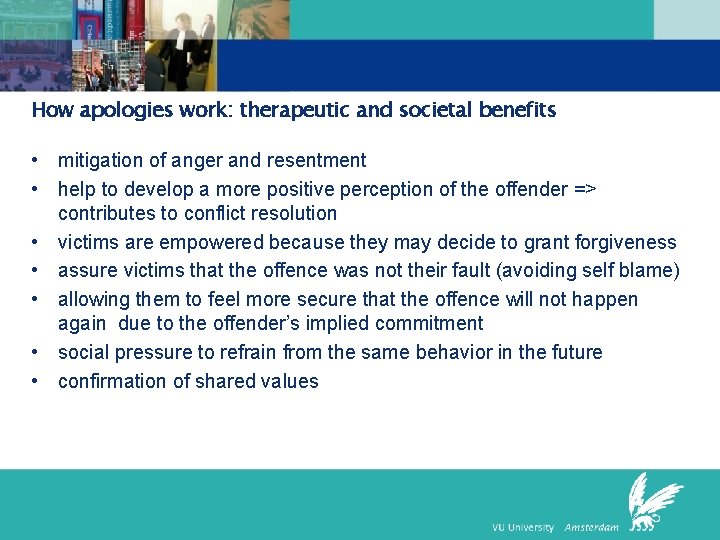 How apologies work: therapeutic and societal benefits • mitigation of anger and resentment •