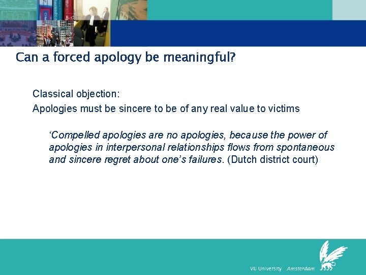 Can a forced apology be meaningful? Classical objection: Apologies must be sincere to be