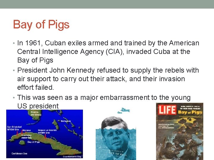 Bay of Pigs • In 1961, Cuban exiles armed and trained by the American