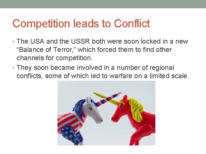 Competition leads to Conflict • The USA and the USSR both were soon locked