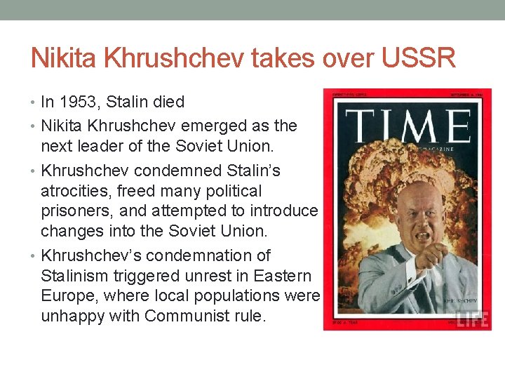 Nikita Khrushchev takes over USSR • In 1953, Stalin died • Nikita Khrushchev emerged