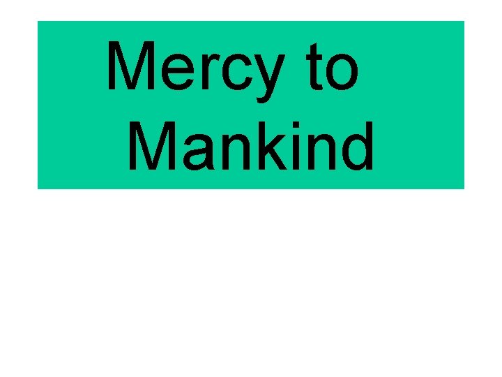 Mercy to Mankind 