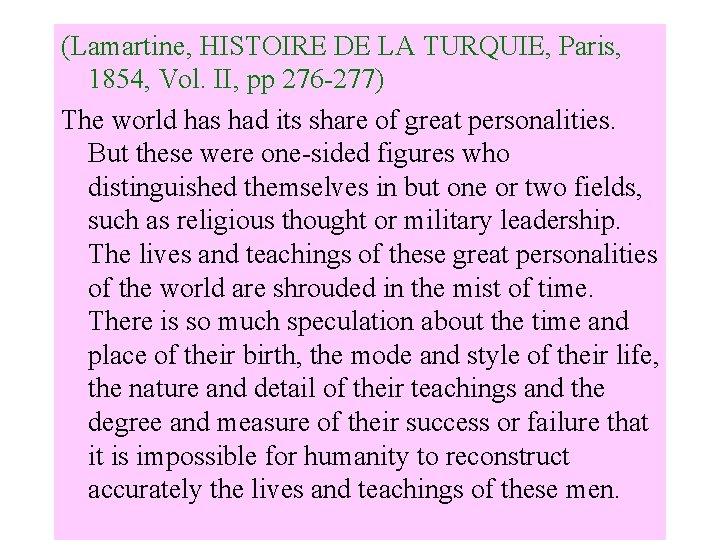 (Lamartine, HISTOIRE DE LA TURQUIE, Paris, 1854, Vol. II, pp 276 -277) The world