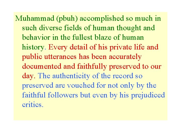 Muhammad (pbuh) accomplished so much in such diverse fields of human thought and behavior