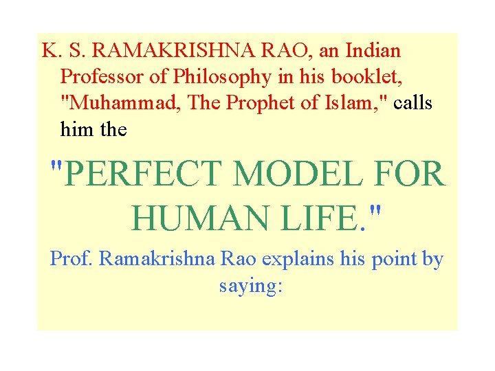 K. S. RAMAKRISHNA RAO, an Indian Professor of Philosophy in his booklet, "Muhammad, The