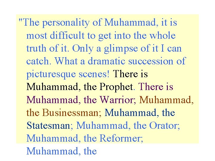 "The personality of Muhammad, it is most difficult to get into the whole truth