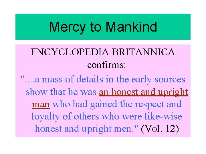 Mercy to Mankind ENCYCLOPEDIA BRITANNICA confirms: ". . a mass of details in the