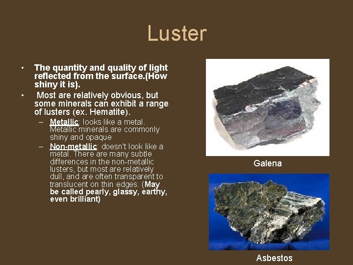 Luster • • The quantity and quality of light reflected from the surface. (How