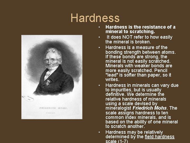 Hardness • • • Hardness is the resistance of a mineral to scratching. It