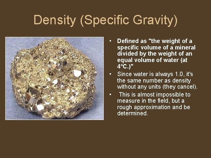 Density (Specific Gravity) • Defined as "the weight of a specific volume of a