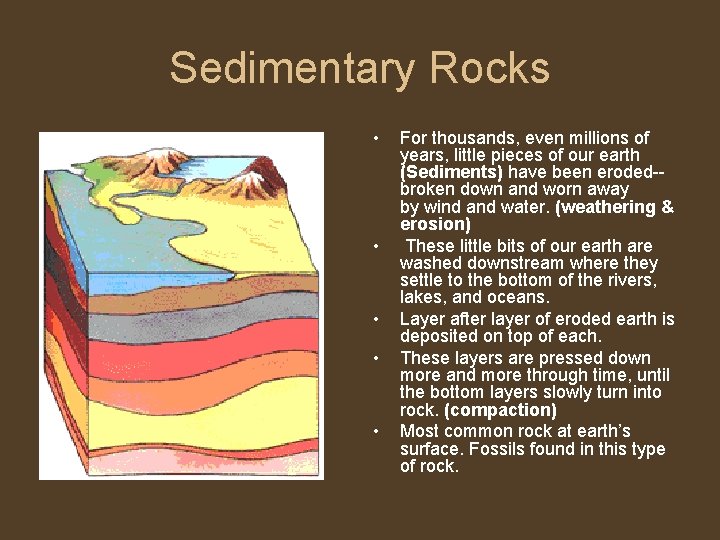 Sedimentary Rocks • • • For thousands, even millions of years, little pieces of