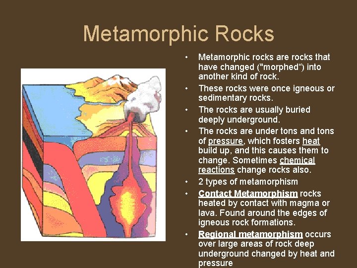 Metamorphic Rocks • • Metamorphic rocks are rocks that have changed ("morphed“) into another