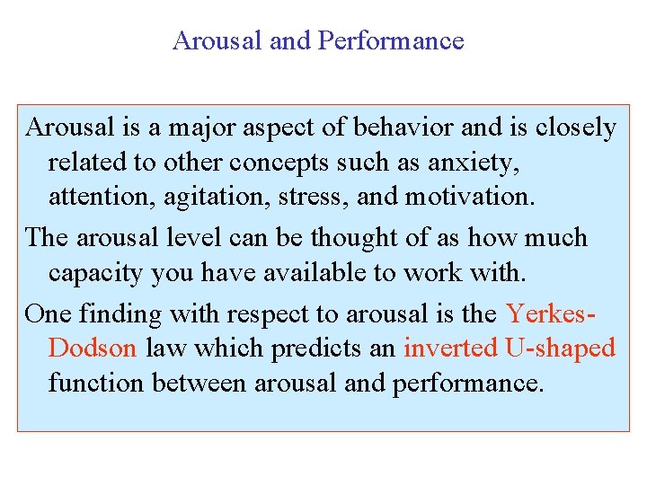 Arousal and Performance Arousal is a major aspect of behavior and is closely related