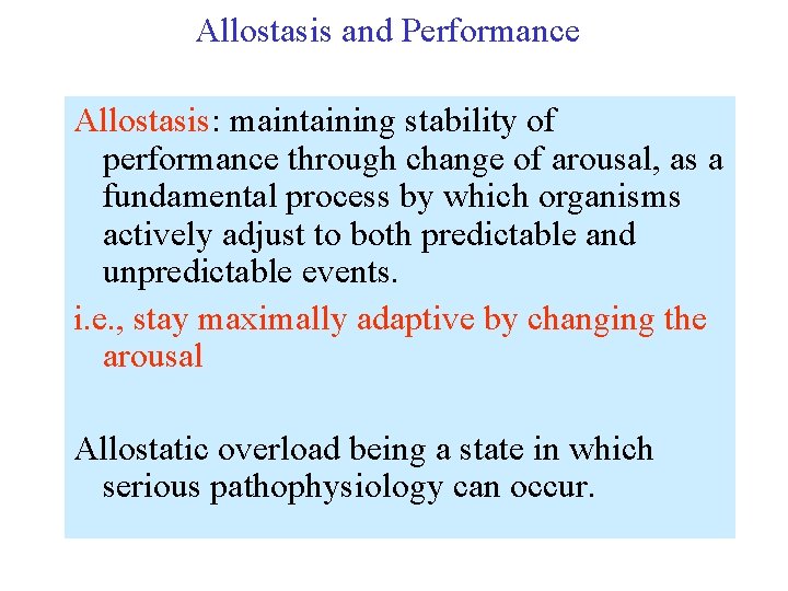 Allostasis and Performance Allostasis: maintaining stability of performance through change of arousal, as a