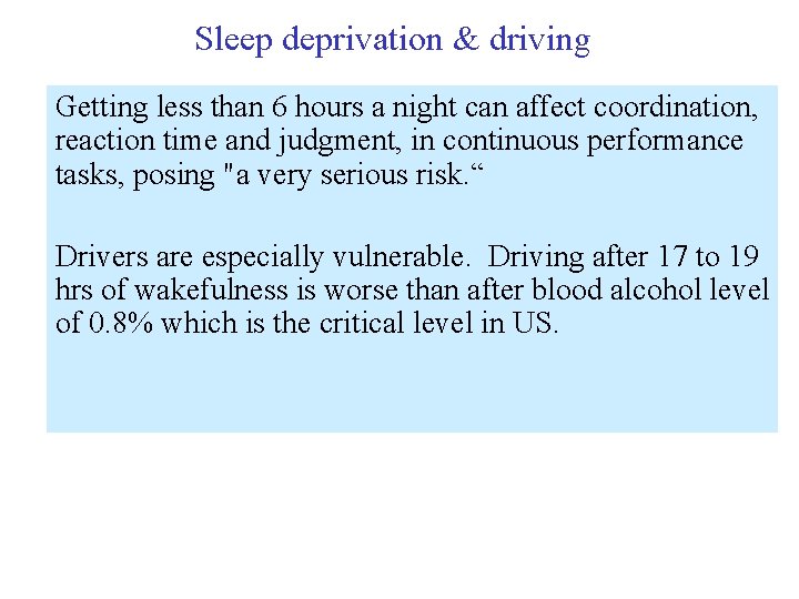 Sleep deprivation & driving Getting less than 6 hours a night can affect coordination,