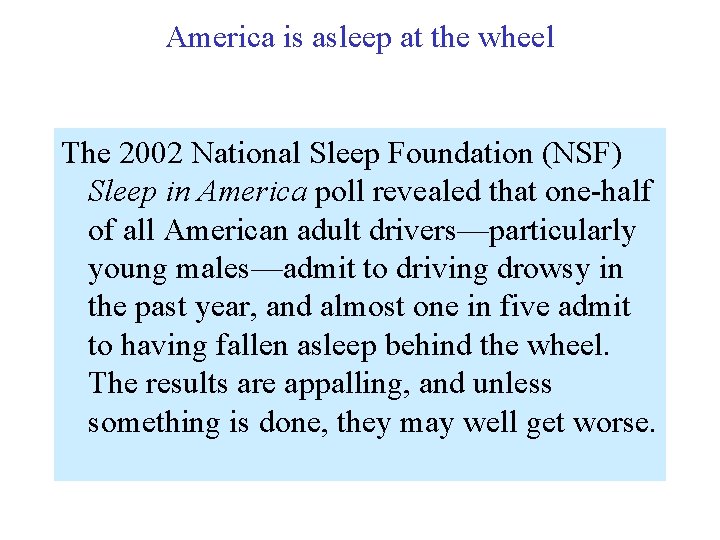 America is asleep at the wheel The 2002 National Sleep Foundation (NSF) Sleep in