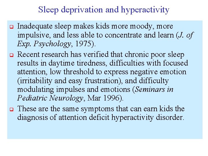 Sleep deprivation and hyperactivity q q q Inadequate sleep makes kids more moody, more