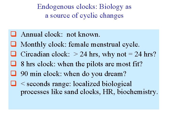 Endogenous clocks: Biology as a source of cyclic changes q q q Annual clock: