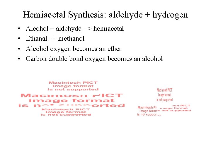 Hemiacetal Synthesis: aldehyde + hydrogen • • Alcohol + aldehyde --> hemiacetal Ethanal +