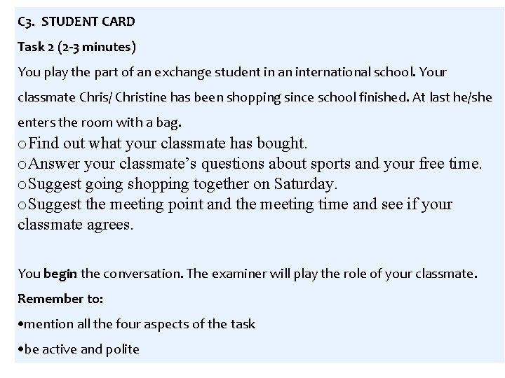 C 3. STUDENT CARD Task 2 (2 -3 minutes) You play the part of