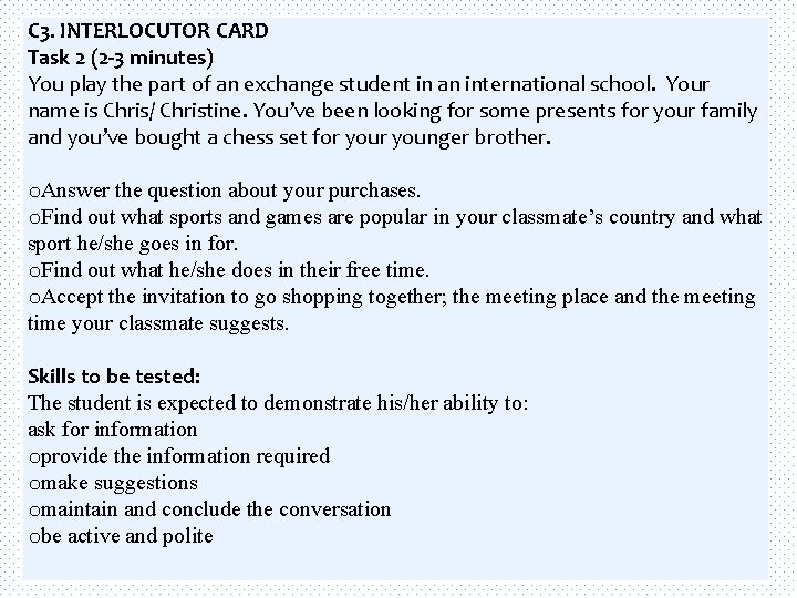 C 3. INTERLOCUTOR CARD Task 2 (2 -3 minutes) You play the part of