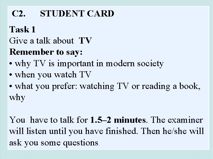 С 2. STUDENT CARD Тask 1 Give a talk about TV Remember to say: