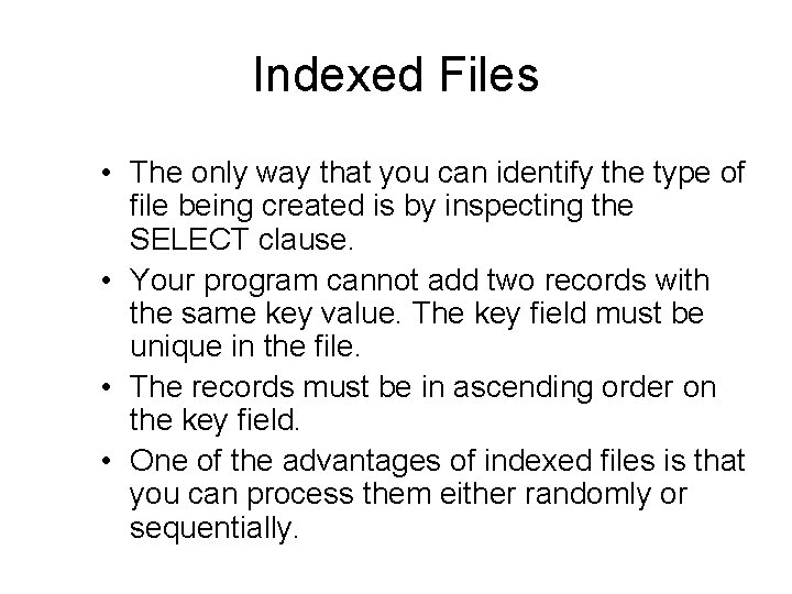 Indexed Files • The only way that you can identify the type of file