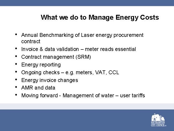 What we do to Manage Energy Costs • • Annual Benchmarking of Laser energy
