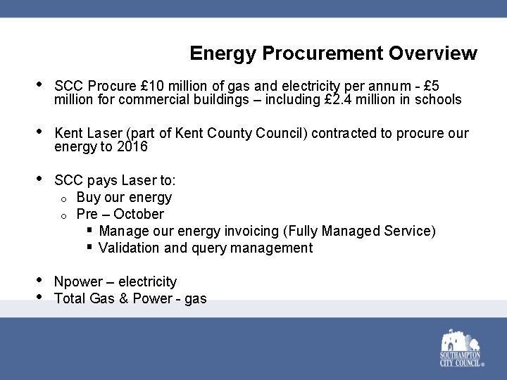 Energy Procurement Overview • SCC Procure £ 10 million of gas and electricity per