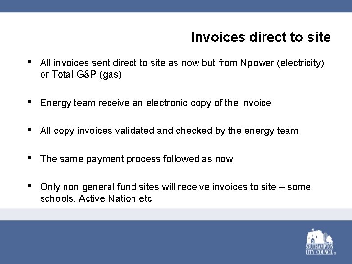 Invoices direct to site • All invoices sent direct to site as now but