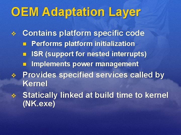 OEM Adaptation Layer v Contains platform specific code n n n v v Performs