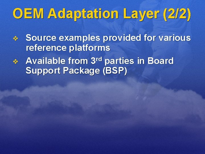 OEM Adaptation Layer (2/2) v v Source examples provided for various reference platforms Available