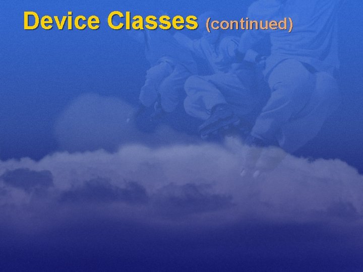 Device Classes (continued) 